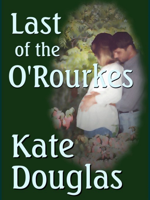 Title details for Last of the O'Rourkes by Kate Douglas - Available